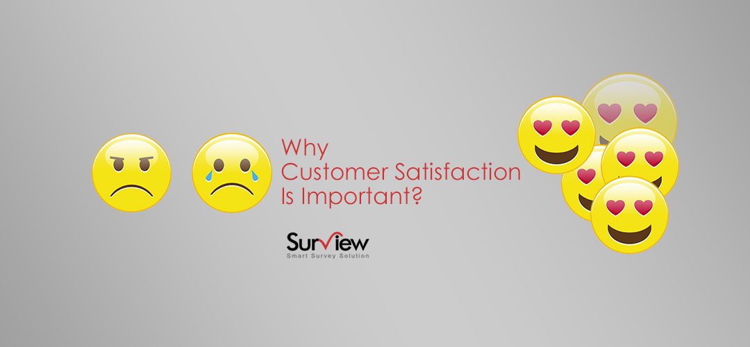 WHY CUSTOMER SATISFACTION SURVEY IS IMPORTANT?