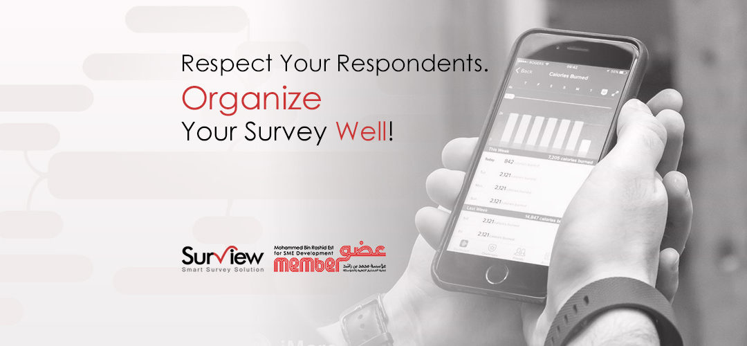 RESPECT YOUR RESPONDENTS – ORGANIZE YOUR SURVEY WELL